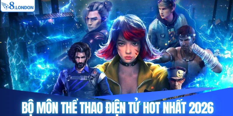 Bộ môn thể thao điện tử hot nhất 2026