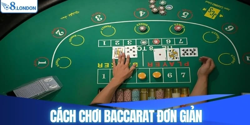 Cách chơi Baccarat O8 vô cùng đơn giản