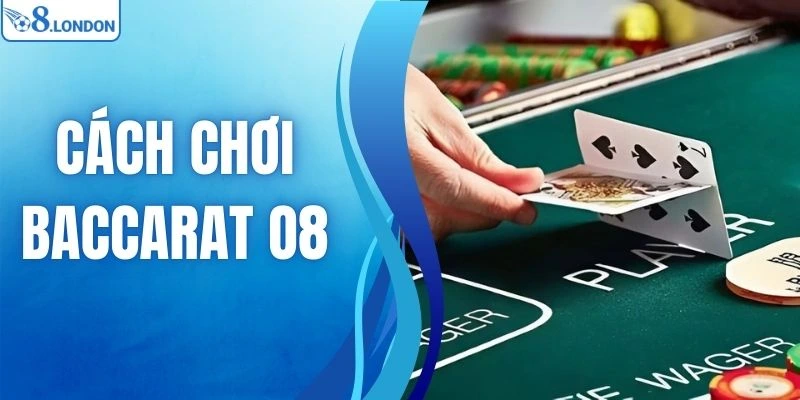 Cách Chơi Baccarat O8 - Chiến Thuật Thắng Lớn Của Cao Thủ 