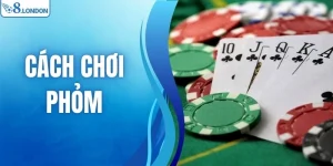 Cách Chơi Phỏm - Bật Mí Bí Quyết Tham Gia O8 Thắng Lớn