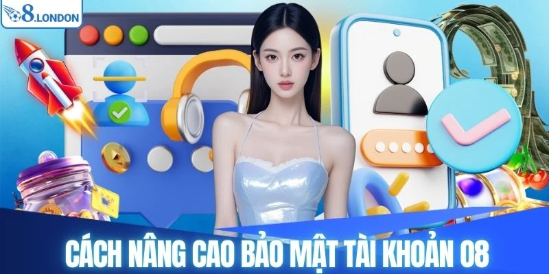 Cách nâng cao bảo mật tài khoản cá cược O8