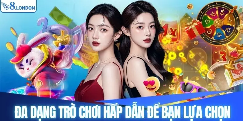 Đa dạng trò chơi hấp dẫn để bạn lựa chọn khi tham gia