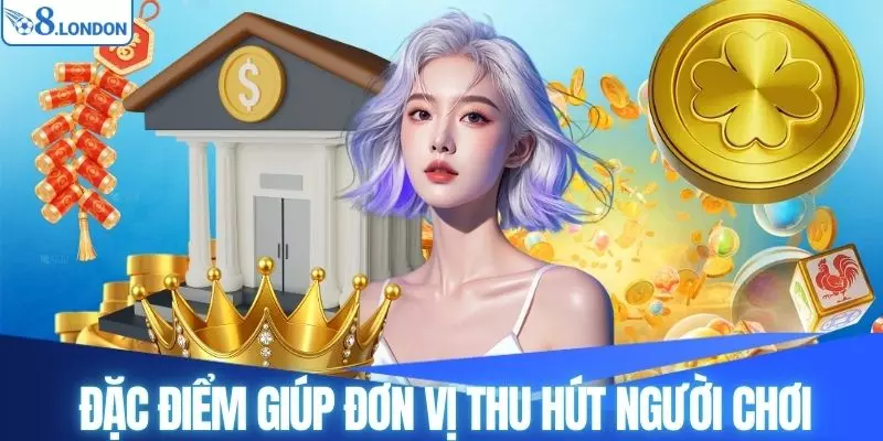 Đặc điểm giúp đơn vị thành công và thu hút người chơi