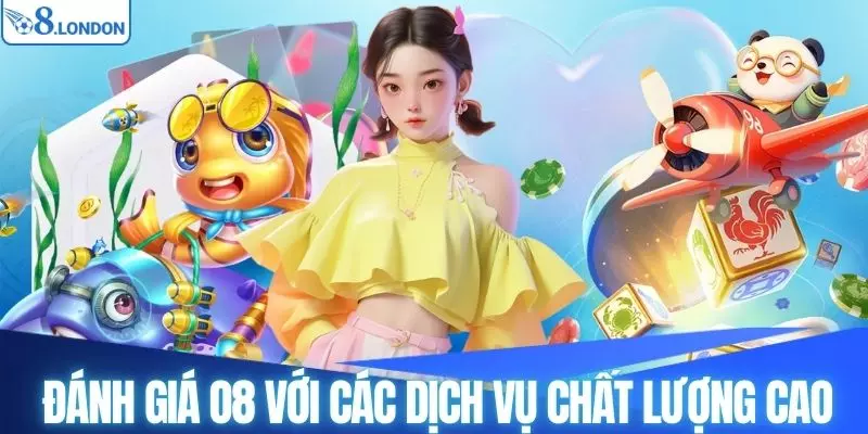 Đánh giá O8 với các dịch vụ chất lượng cao