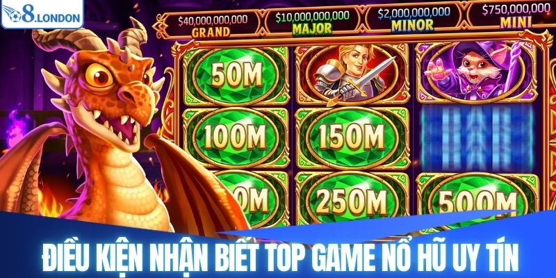 Điều kiện nhận biết top game nổ hũ uy tín