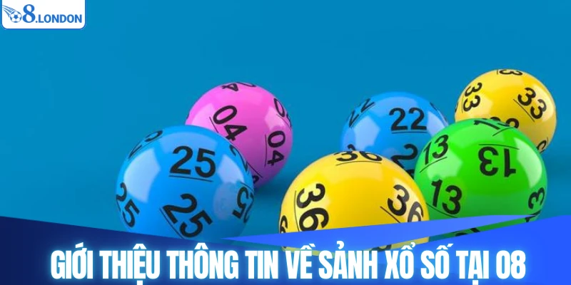 Giới thiệu thông tin về sảnh xổ số tại O8