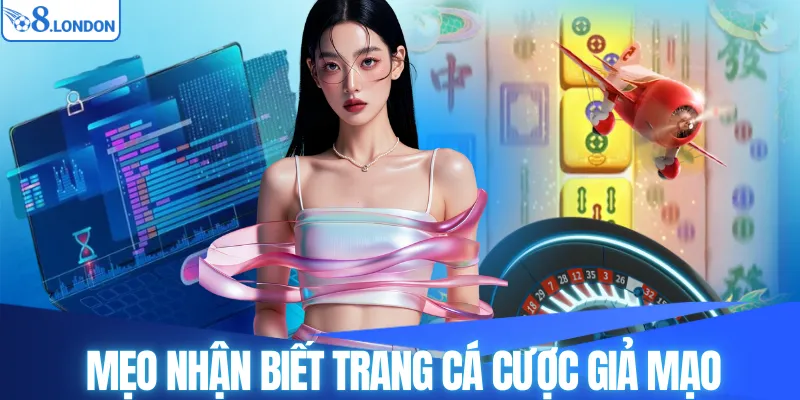 Mẹo nhận biết trang cá cược giả mạo