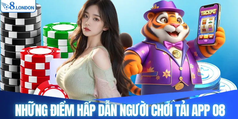Những điểm hấp dẫn người chơi tải app O8