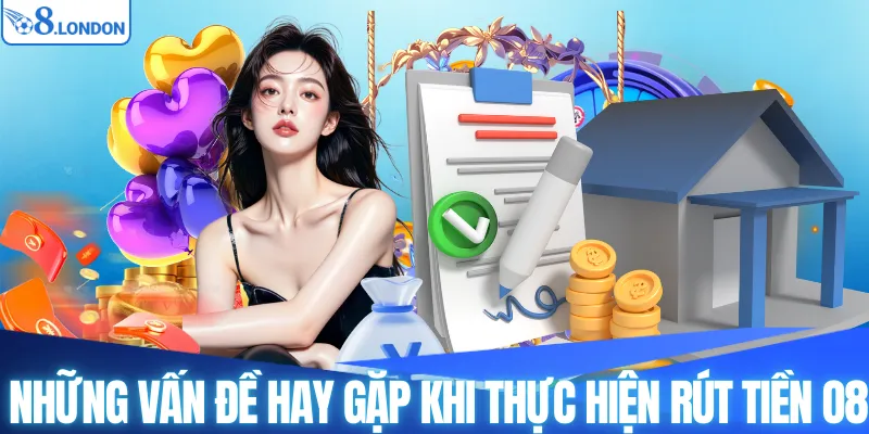 Những vấn đề hay gặp khi thực hiện rút tiền O8