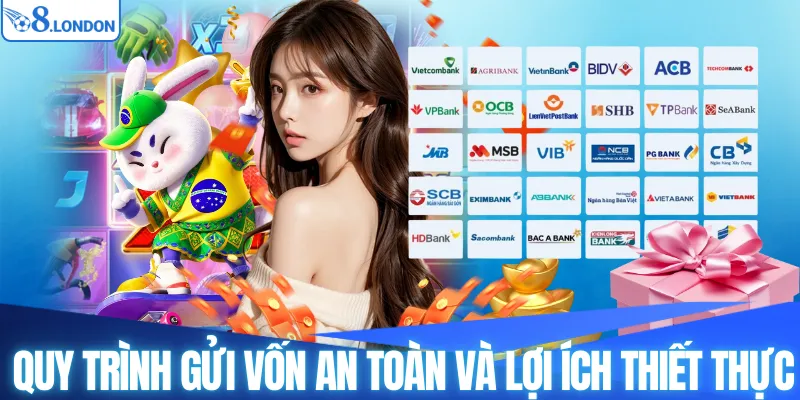Quy trình gửi vốn an toàn và lợi ích thiết thực