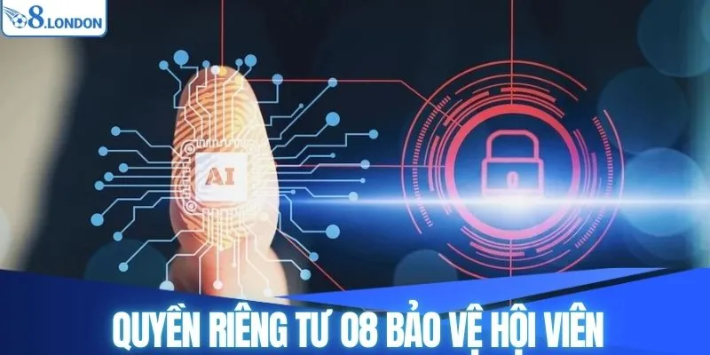 Quyền riêng tư tại O8 bảo vệ hội viên
