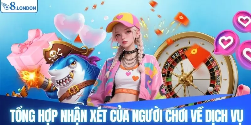 Tổng hợp nhận xét của người chơi về dịch vụ