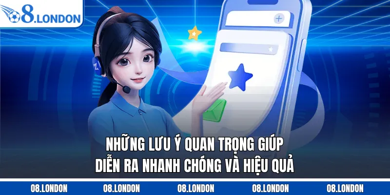 Những lưu ý quan trọng giúp diễn ra nhanh chóng và hiệu quả